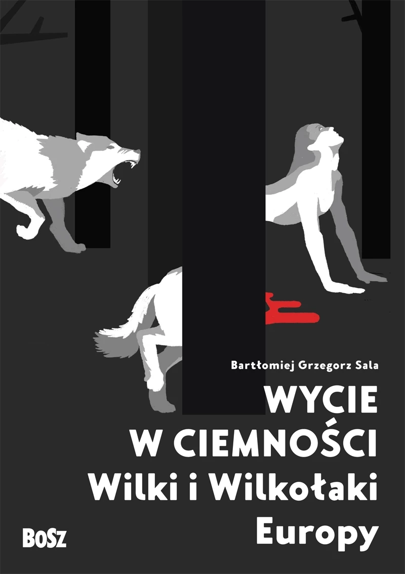 Wycie w ciemności. Wilki i wilkołaki Europy