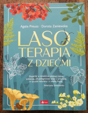 Książka Agaty Preuss i Doroty Zaniewskiej „Lasoterapia z dziećmi” ukazała się pod patronatem „Dzikiego Życia”.