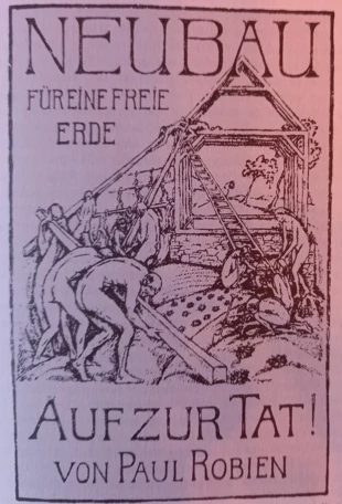 Okładka broszury „Neubau für eine freie Erde”, wydanej po Pierwszej Niemieckiej Konferencji Osadniczej w Worpswede w 1921 r., w której Robien przedstawił plan przebiegu akcji osadniczej oraz sposób funkcjonowania „osady wolnych ludzi”.