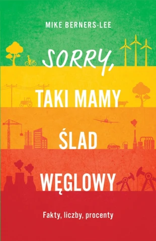 „Sorry, taki mamy ślad węglowy” Mike Barners-Lee – okładka książki