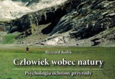 „Człowiek wobec natury. Psychologia ochrony przyrody” nowa książka Ryszarda Kulika