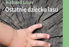 „Ostatnie dziecko lasu” Richarda Louva wreszcie w Polsce!