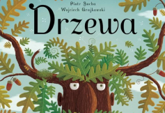 Miesięcznik Dzikie Życie poleca książkę „Drzewa” Piotra Sochy i Wojciecha Grajkowskiego