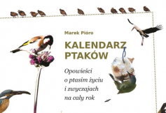 Miesięcznik Dzikie Życie poleca książkę Marka Pióro „Kalendarz ptaków. Opowieści o ptasim życiu i zwyczajach na cały rok”