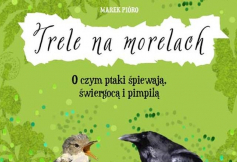 Miesięcznik Dzikie Życie poleca książkę Marka Pióro „Trele na morelach. O czym ptaki śpiewają, świergocą i pimpilą”