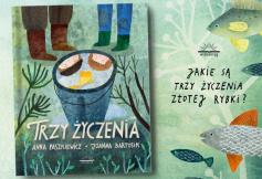 Miesięcznik Dzikie Życie poleca książkę Anny Paszkiewicz i Joanny Bartosik „Trzy życzenia”