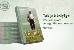 Miesięcznik Dzikie Życie poleca książkę Alana Weissa „Tak jak księżyc. Poetycki żywot Jerzego Harasymowicza”