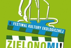 VI Festiwal Kultury Ekologicznej „Zielono mi”