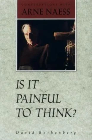 
Okładka książki Davida Rothenberga „It „Is it painful to think? Conversations with Arne Naess”, która powstała z rozmów odbytych w Tvergastein.

