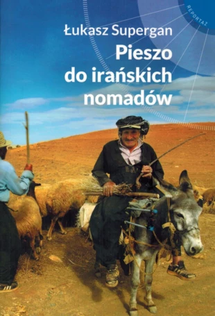 
Pieszo do irańskich namadów – okładka książki Łukasza Supergana
