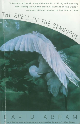Wydanie książki Davida Abrama „The Spell of the Sensuous. Perception and Language In a More-Than-Human World” z lat 90.