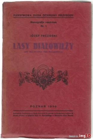 Lasy Białowieży, Józef Paczoski imged.pl/paczoski-lasy-bialowiezy-bialowieza-wyd-1930