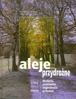 Okładka pierwszej w Polsce książki poświęconej w całości alejom przydrożnym, zarazem pierwszej publikacji z naszej serii wydawniczej „Ślady w krajobrazie”