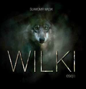 Okładka „Wilki” Sławomira Wąsika