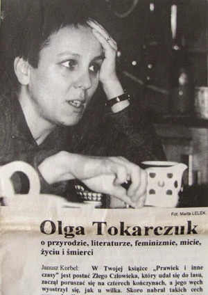 
Olga Tokarczuk w wywiadzie dla Dzikiego Życia z kwietnia 2000 roku, rozmowę przeprowadzili Janusz Korbel i Marta Lelek
