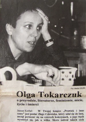 Olga Tokarczuk w wywiadzie dla Dzikiego Życia z kwietnia 2000 roku, rozmowę przeprowadzili Janusz Korbel i Marta Lelek